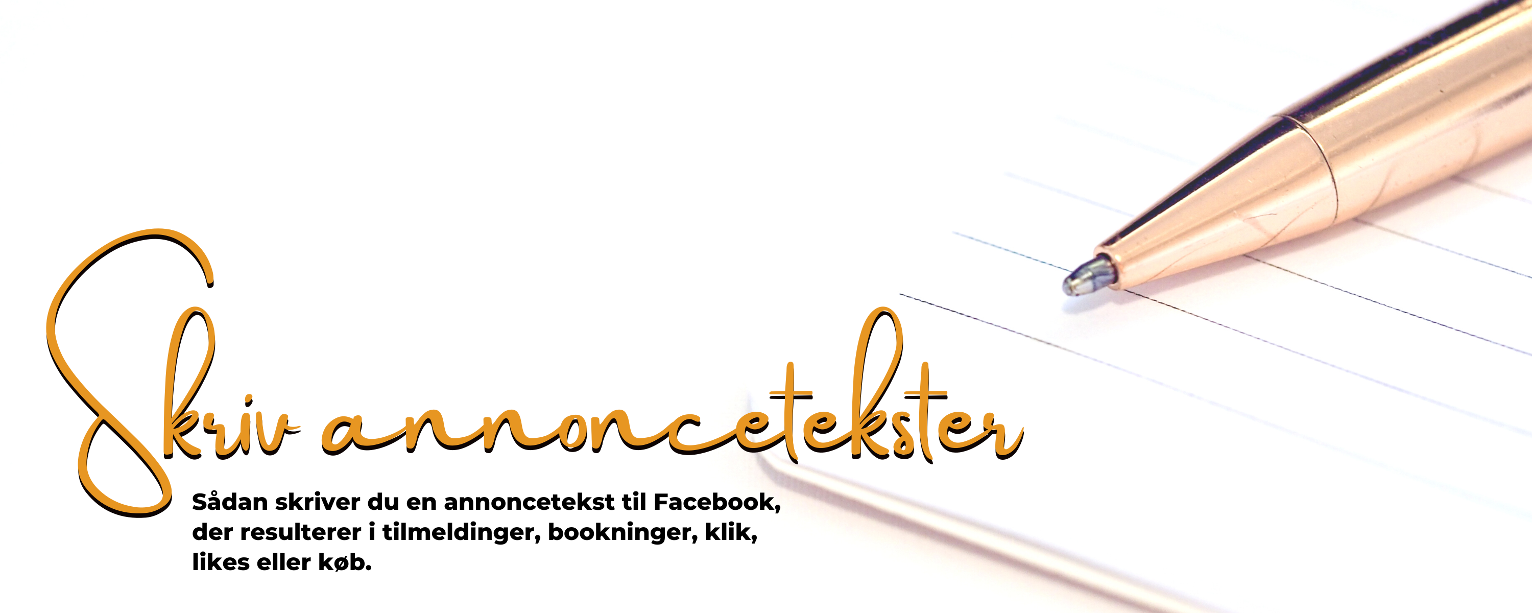 Skriv annoncetekster der virker Skriv så det sælger